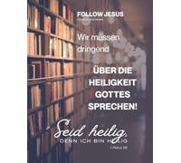 Wir müssen dringend über die Heiligkeit Gottes sprechen: Seid heilig, denn ich bin heilig - Claudia Hofmann - Follow Jesus - Glanzoptik - 103 Seiten