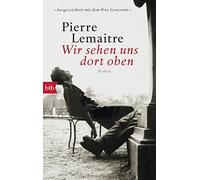 Wir sehen uns dort oben: Roman