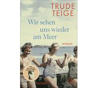 Wir sehen uns wieder am Meer: Roman | Die groe, Teige, Teige,.