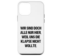 Wir sind doch alle nur herier, weil uns die Klapse nicht wants Case for iPhone 12 mini