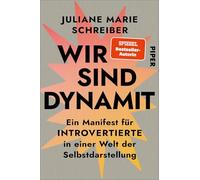 Wir sind Dynamit: Ein Manifest für Introvertierte in einer Welt der Selbstdarstellung | Das neue Sachbuch der SPIEGEL-Bestseller-Autorin über die Kraft der Stille
