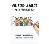 Wir sind Labobo's: Mein kunterbuntes Freundebuch zum Ausfüllen & Ausmalen