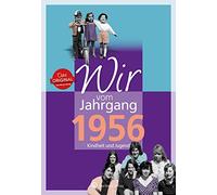 Wir vom Jahrgang 1956 - Kindheit und Jugend: Geschenkbuch zum 69. Geburtstag - Jahrgangsbuch mit Geschichten, Fotos und Erinnerungen mitten aus dem Alltag
