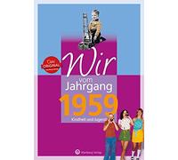 Wir vom Jahrgang 1959 - Kindheit und Jugend