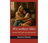 Wir wollten Alles: Sommer '69: Liebe, Sex und Anarchie