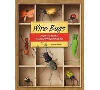 Wire Bugs: How to Make Your Own Menagerie