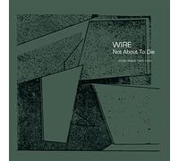 Wire - Not About To Die [VINYL]