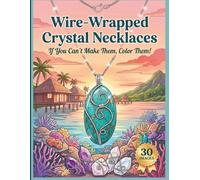 Wire-Wrapped Crystal Necklaces: If You Can't Make Them, Color Them!