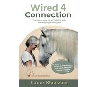 Wired 4 Connection: Transform your Horse Training with the Polyvagal Principles
