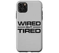 WIRED BUT TIRED Case for iPhone 11 Pro Max