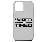 WIRED BUT TIRED Case for iPhone 12 Pro Max