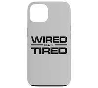 WIRED BUT TIRED Case for iPhone 13