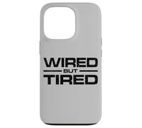 WIRED BUT TIRED Case for iPhone 13 Pro