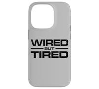 WIRED BUT TIRED Case for iPhone 14 Pro