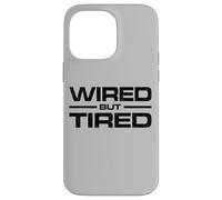 WIRED BUT TIRED Case for iPhone 14 Pro Max