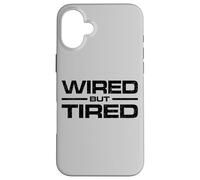 WIRED BUT TIRED Case for iPhone 16 Plus