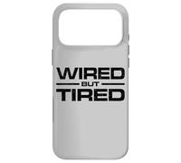 WIRED BUT TIRED Case for iPhone 17 Pro Max