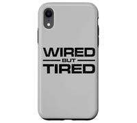 WIRED BUT TIRED Case for iPhone XR