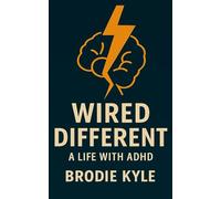 Wired Different: A Life With ADHD