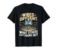 Wired Different Built to Fix What Others Can't Figure Out T-Shirt