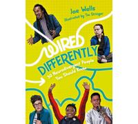 Wired Differently - 30 Neurodivergent People You Should Know : selected for The Reading Agency's "Reading Well for teens" initiative