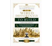 Wired Differently To Build: The kid who was told lacked focus that was born to build a conglomerate. (YOUNG GLOBAL FOUNDER SERIES)
