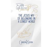 Wired for Connection:: The Jesus Way to Belonging in a Lonely World