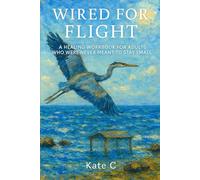 Wired for Flight: A Healing Workbook for Trauma Survivors Who Were Never Meant to Stay Small