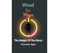 Wired For Hope The Weight of The Mirror: 2