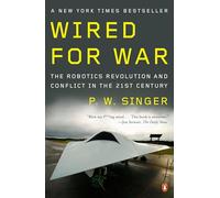 Wired for War: The Robotics Revolution and Conflict in the 21st Century