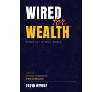 Wired for Wealth™: Money in the Real World: For teens navigating life online and beyond