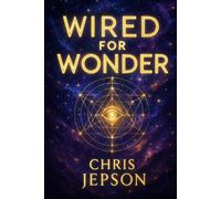 Wired For Wonder: Simple Teachings and Timeless Truths for Everyday Life
