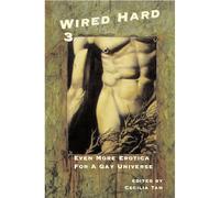 Wired Hard 3: Even More Erotica for a Gay Universe