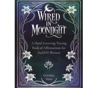 WIRED IN MOONLIGHT: A Hand Lettering Tracing Book of Affirmations for AuDHD Women