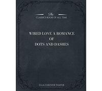 Wired Love: A Romance of Dots and Dashes