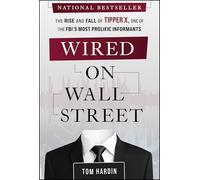Wired on Wall Street – The Rise and Fall of Tipper X, One of the FBI's Most Prolific Informants