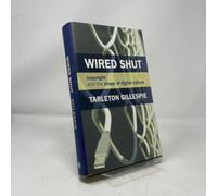 Wired Shut - Copyright and the Shape of Digital Culture