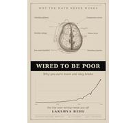 Wired To Be Poor: Why You Earn More And Stay Broke
