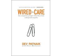 Wired to Care: How Companies Prosper When They Create Widespread Empathy