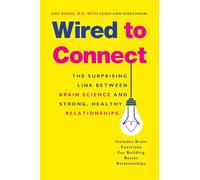 Wired to Connect: The Surprising Link Between Brain Science and Strong, Healthy Relationships