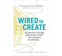 Wired to Create: Discover the 10 things great artists, writers and innovators do differently by Dr Scott Barry Kaufman (2016-01-07)