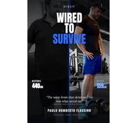 Wired to Survive: A Memoir of Autism, Hyperfocus, and the 243-Pound Journey Back to Life