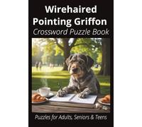 Wirehaired Pointing Griffon Crossword Puzzle Book: Crossword Puzzles with Easy-to-Read Print About Wirehaired Pointing Griffons, Loyal Companions, ... for Pet Lovers, Vacations and Relaxing Momen
