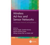 Wireless Ad-hoc and Sensor Networks : Architecture, Protocols, and Applications
