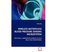 WIRELESS BATTERYLESS BLOOD PRESSURE SENSING MICROSYSTEM: FOR SMALL LABORATORY ANIMAL IN VIVO REAL-TIME MONITORING
