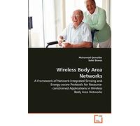 Wireless Body Area Networks: A Framework of Network-integrated Sensing and Energy-aware Protocols for Resource- constrained Applications in Wireless Body Area Networks