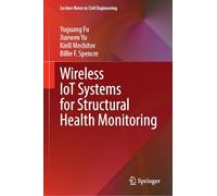 Wireless IoT Systems for Structural Health Monitoring (Lecture Notes in Civil Engineering, 831)