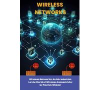 Wireless Networks: An Introduction to the World of Wireless Connectivity