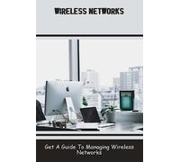 Wireless Networks: Get A Guide To Managing Wireless Networks