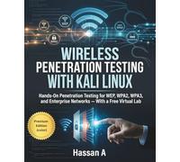 Wireless Penetration Testing with Kali Linux: Hands-On Penetration Testing for WEP, WPA2, WPA3, and Enterprise Networks - With a Free virtual Lab [Premium Color Edition]